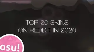 Top 20 OSU!SKIN on REDDIT in 2020