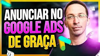 Anunciar no Google Ads DE GRAÇA, é possível? Não Pule Esse Vídeo!