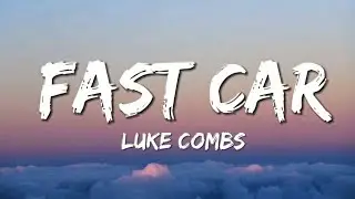 Luke Combs - Fast Car (Lyrics)