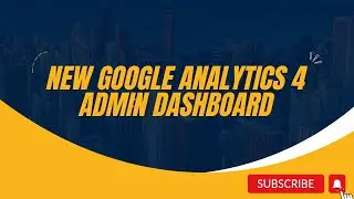 Google Analytics Admin Dashboard Update
