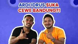 ARDI IDRUS BLAK BLAKAN SOAL BANDUNG & FORMASI IMPIAN ARDI !!!