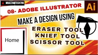 08-Adobe Illustrator | Eraser tool | Scissor tool | Knief tool | Action on Path or Anchor in AI
