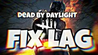 how to fix lag in dead by daylight mobile