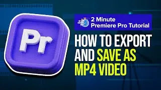 Export and Save as mp4 in Premiere Pro CC | 2 Minutes Short Tips