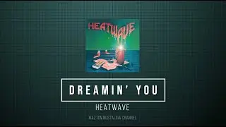 DREAMIN' YOU - Heatwave (1980) - Lyrics