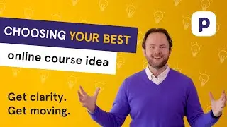 How to narrow down your online course ideas to choose the very BEST one