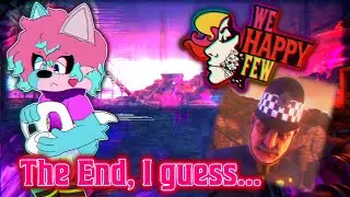 Goodbye, We Happy Few...(for now)