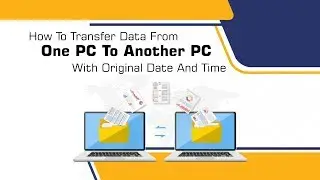 How to transfer data from one PC to another PC with original date and time?