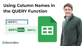 How To Use Column Names in the QUERY Function (Google Sheets Tutorial)