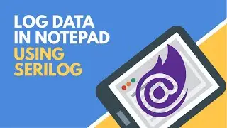 Taking Log Data into NotePad using Serilog | BCL