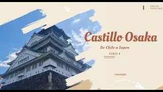 DE CHILE A JAPON-CASTILLO OSAKA