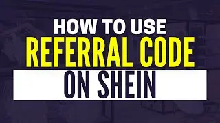 How To Use Referral Code In Shein (2025)
