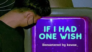 IF I HAD ONE WISH - 2023 REMASTERED VERSION