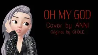 GI-DLE OH MY GOD English Cover | ANNI (100 SUBSCRIBERS SPECIAL)