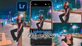 TUTORIAL LIGHTROOM | Night Tone | Edit Foto Ala Selebgram