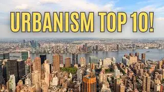 Top 10 Most Urbanist Cities in North America