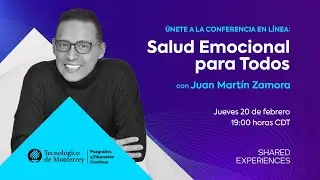 Conferencia: Salud Emocional Para Todos - Tecnológico de Monterrey - Shared Experiences