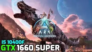 Ark Survival Ascended | GTX 1660 Super | i5 10400f | Benchmark