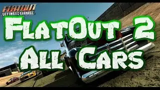 FlatOut 2 (PC) All Cars [No Commentary] (720 HD)