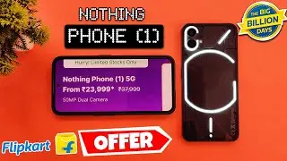 Nothing Phone (1) Available Under 24,000 Rs | Flipkart Big Billion Days Sale 2023 🔥
