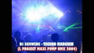 Dj Schwede - Techno Madchen (L Project Maxi Pump Rmx 2004)