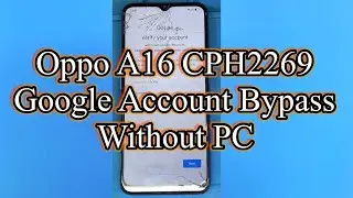 Oppo A16 Google Account Bypass Without PC (CPH2269) 