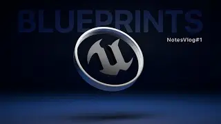 Intro to Blueprints in Unreal Engine 5 | NotesVlog#1