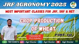 CROP PRODUCTION OF WHEAT Part -1st  || JRF AGRONOMY ONLINE CLASSES 2025  🎊@AgriDoctorcoaching