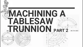 machining tablesaw trunnions (fancy hinges) Part 2