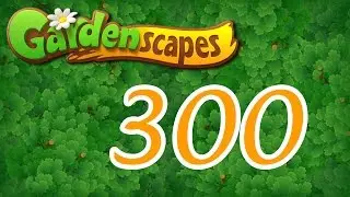 Gardenscapes level 300 Walkthrough