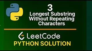 Leetcode  3. Longest Substring Without Repeating Characters - Python Solution