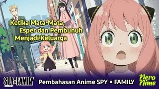 Ketika Mata-Mata, Esper dan Pembunuh Menjadi Keluarga | Bahas Anime SPY x FAMILY