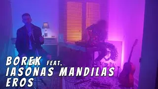 BOREK Feat. Iasonas Madilas - EROS (Cover Video) (DJ Stephan ft YPO x Sophia )