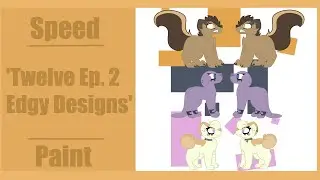 Twelve Ep. 2 Edgy Designs ll Speedpaint