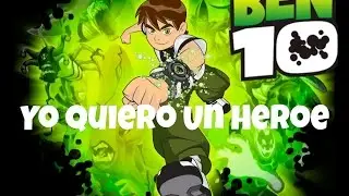 Ben 10 (Yo Quiero Un Héroe)