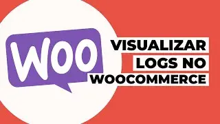 Como visualizar os logs no WooCommerce?