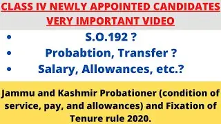 SO. 192 ? J&K Probationer (condition of service, pay, and allowances) & Fixation of Tenure rule 2020