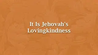 It Is Jehovah's Lovingkindness - NS 868