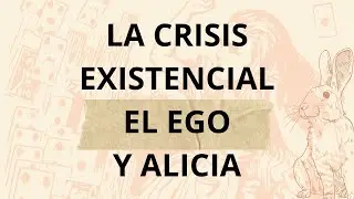 ✨La crisis existencial, el ego y Alicia en el País de las Maravillas