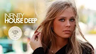 Infinity House Deep 2018 (Best of Deep House Music | Special Winter Chill Out Mix)