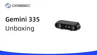 Orbbec Gemini 335 Unboxing Video