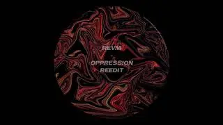 REVM - OPPRESSION REEDIT