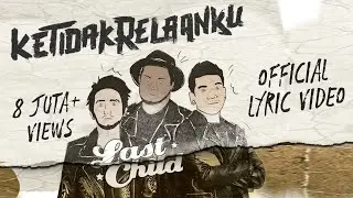 Last Child - Ketidakrelaanku (Official Lyric Video)