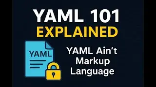 YAML 101 Explained | YAML Ain’t Markup Language for Beginners