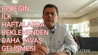 BEBEĞİN İLK HAFTALARDA BEKLENENDEN YAVAŞ GELİŞMESİ.GEÇ YUMURTLAMA VE SON ADET TARİHİNİN DÜZELTİLMESİ