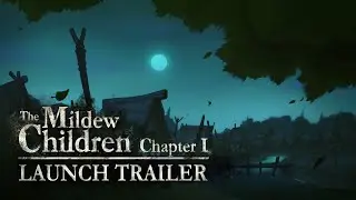 The Mildew Children: Chapter I — Launch Trailer