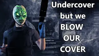 Undercover but I blow everyone up