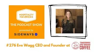 #276 Eve Wagg CEO and Founder at Well Grounded - Transforming Lives Through Specialty Coffee