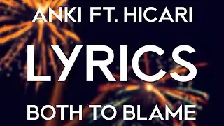 Anki – Both To Blame ft. HICARI (Lyric Video) – WaveMusic Release