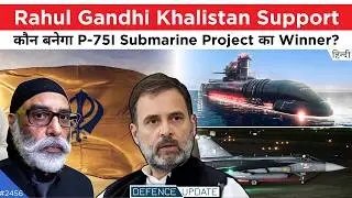 Pannun Support Rahul Gandhi, P75i Submarine Winner?, BEL Navy Radar | Defence Updates #2456